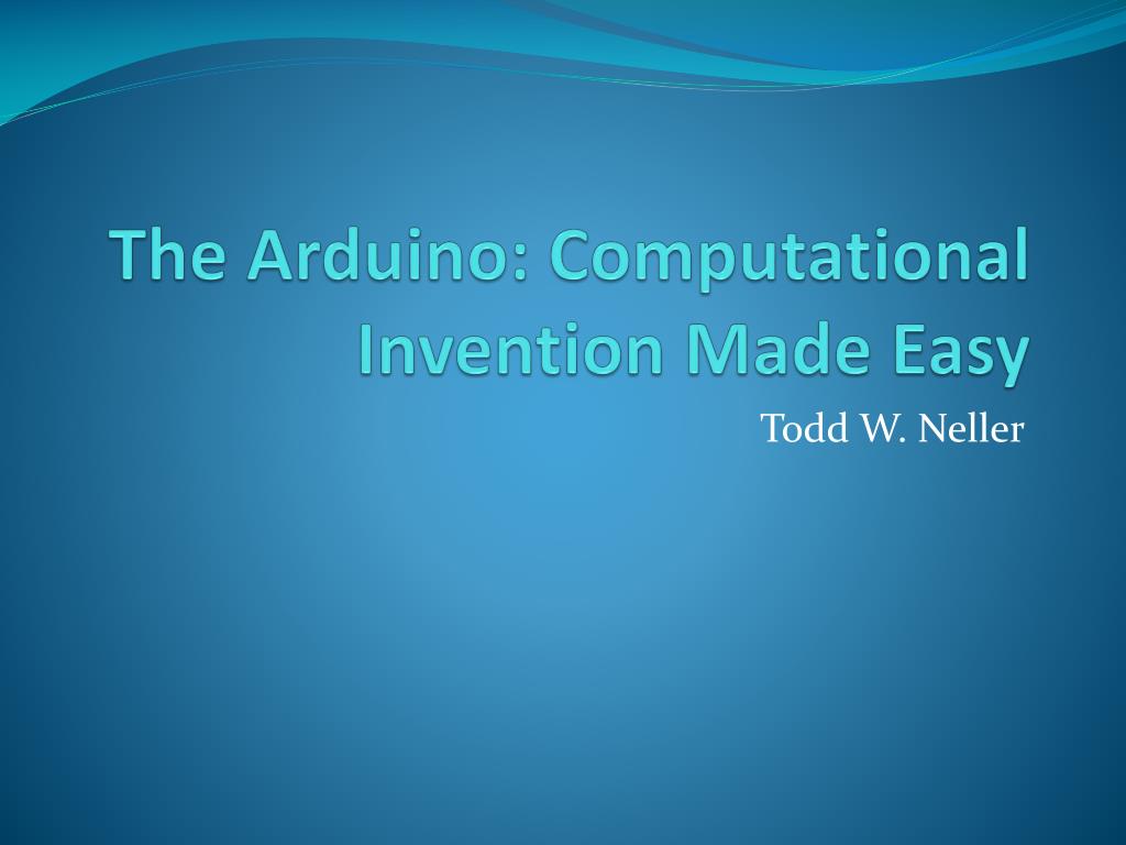 Arduino Inventio PPT - The Arduino : Computational Invention Made Easy PowerPoint ...