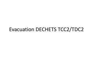 evacuation dechets tcc2 tdc2