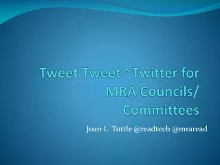 Tweet Tweet ~Twitter for MRA Councils/ Committees