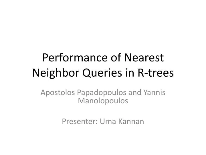 performance of nearest neighbor queries in r trees