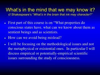 Some topics in Consciousness studies