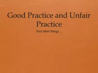 Good Practice and Unfair Practice