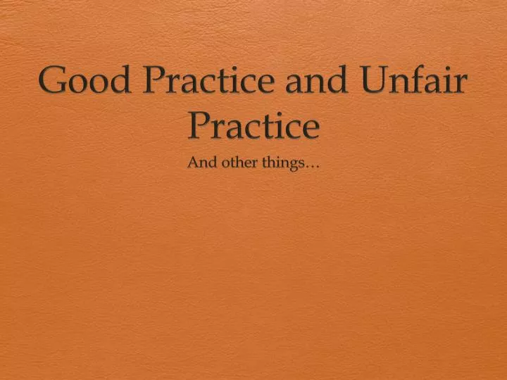 good practice and unfair practice