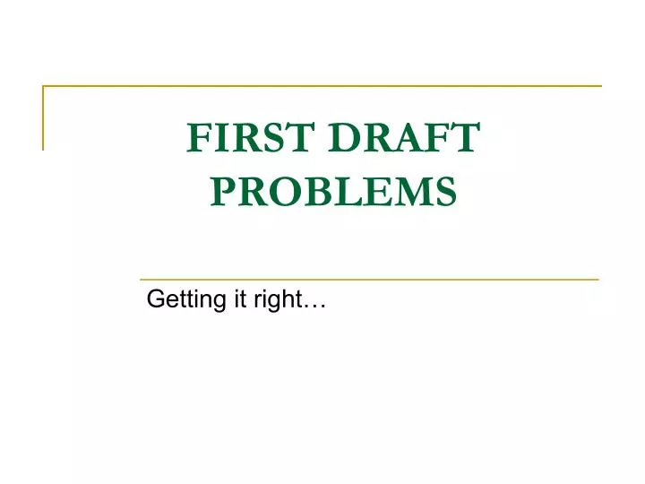 first draft problems
