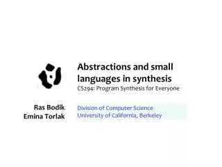Abstractions and small languages in synthesis CS294 : Program Synthesis for Everyone