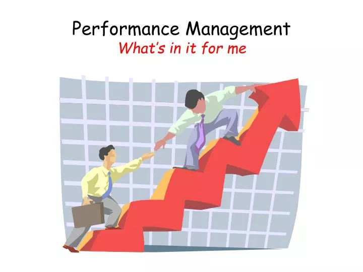 performance management what s in it for me