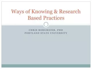 Ways of Knowing &amp; Research Based Practices