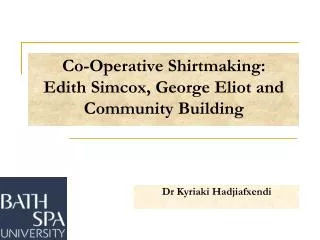 Co -Operative Shirtmaking : Edith Simcox , George Eliot and Community Building