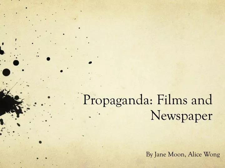 propaganda films and newspaper