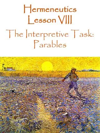 Hermeneutics Lesson VIII The Interpretive Task: Parables