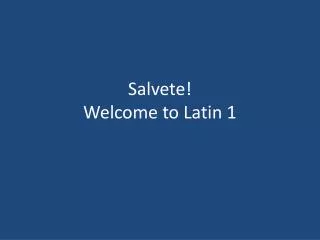Salvete ! Welcome to Latin 1