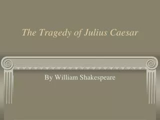 The Tragedy of Julius Caesar