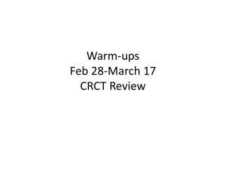 Warm-ups Feb 28-March 17 CRCT Review