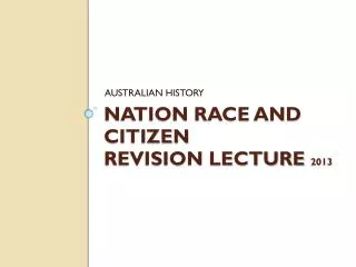 Nation Race and Citizen revision lecture 2013