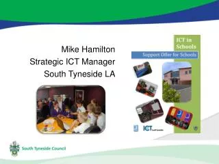 Mike Hamilton Strategic ICT Manager South Tyneside LA