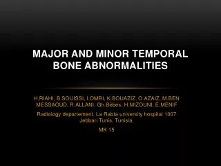 MAJOR AND MINOR TEMPORAL BONE ABNORMALITIES