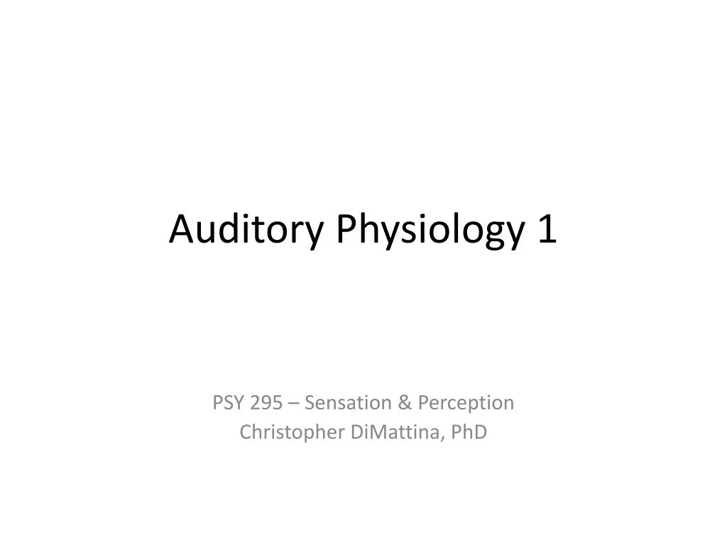PPT - Auditory Physiology 1 PowerPoint Presentation, free download - ID ...