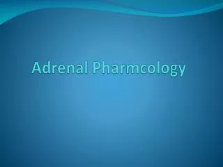 Adrenal Pharmcology