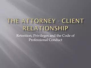 The Attorney - Client Relationship