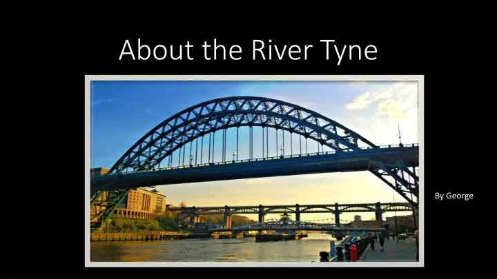 about the river tyne