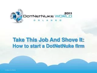 Take This Job And Shove It: How to start a DotNetNuke firm