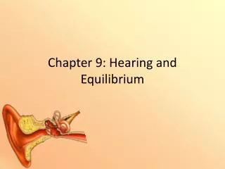 Chapter 9: Hearing and Equilibrium