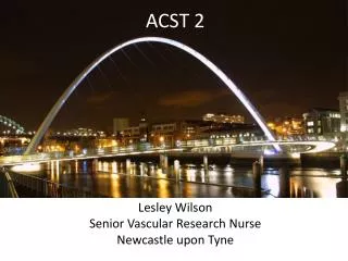 Lesley Wilson Senior Vascular Research Nurse Newcastle upon Tyne