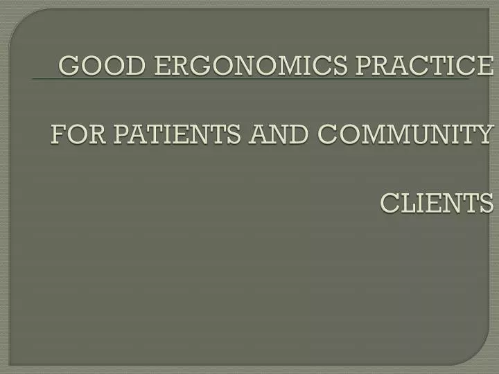 good ergonomics practice for patients and community clients