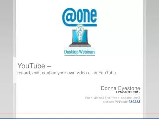 Donna Eyestone October 30, 2012 For audio call Toll Free 1 - 888-886-3951 and use PIN/code 939283