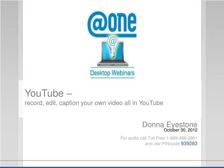 donna eyestone october 30 2012 for audio call toll free 1 888 886 3951 and use pin code 939283