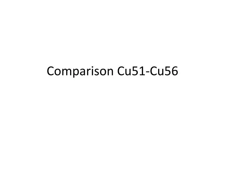 comparison cu51 cu56