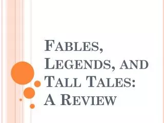 Fables, Legends, and Tall Tales: A Review