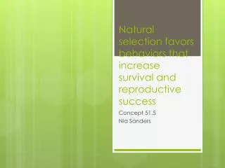 Natural selection favors behaviors that increase survival and reproductive success