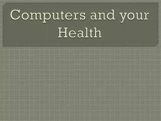 Computers and your Health