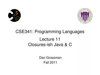 CSE341: Programming Languages Lecture 11 Closures- ish Java &amp; C