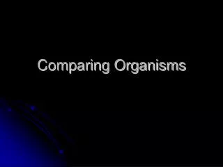 Comparing Organisms
