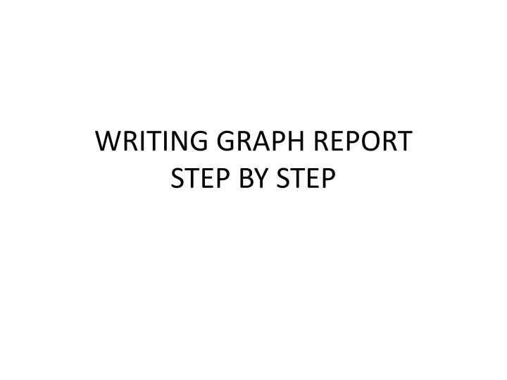 writing graph report step by step