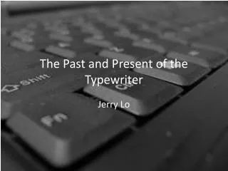 The Past and Present of the Typewriter