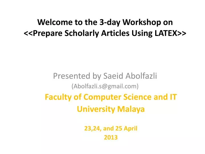 welcome to the 3 day workshop on prepare scholarly articles using latex