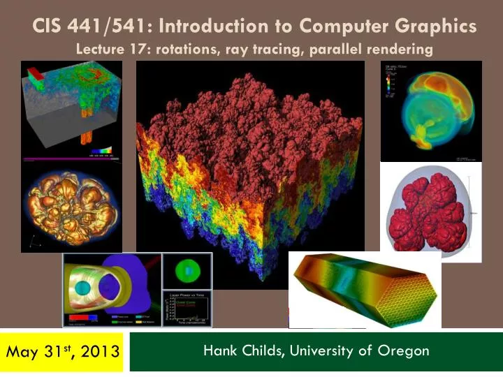 cis 441 541 introduction to computer graphics lecture 17 rotations ray tracing parallel rendering