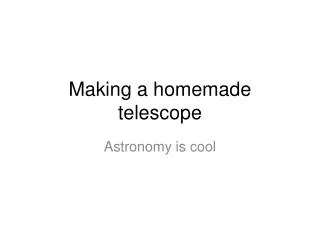 Making a homemade telescope