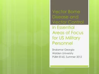 Vector Borne Disease and Vector Control in Essential Areas of Focus for US Military Personnel