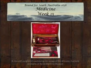 Bound for South Australia 1836 Medicine Week 15
