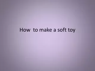 How to make a soft toy