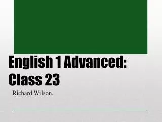 English 1 Advanced: Class 23