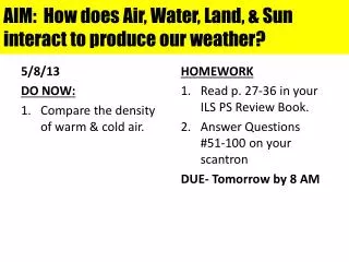 AIM: How does Air, Water, Land, &amp; Sun interact to produce our weather?