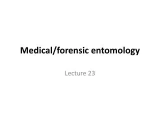 Medical/ forensic entomology