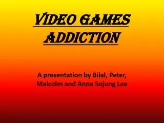 VIDEO GAMES ADDICTION