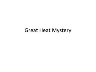 Great Heat Mystery