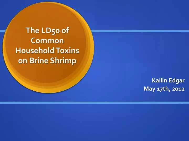 the ld50 of common household toxins on brine shrimp
